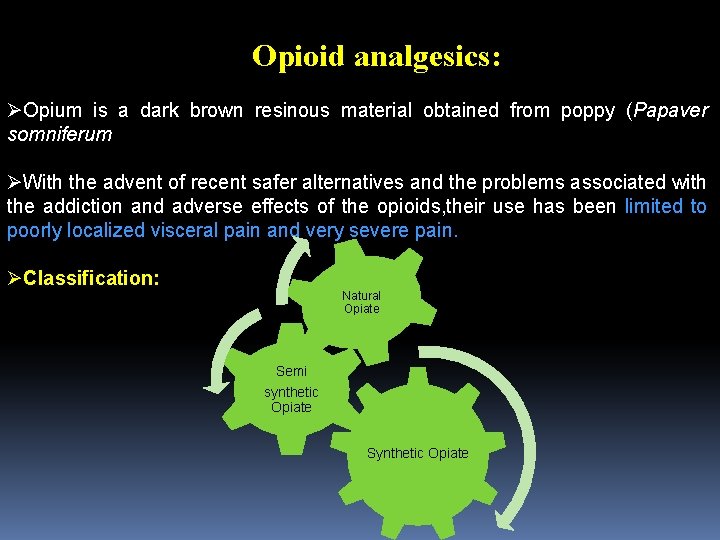 Opioid analgesics: ØOpium is a dark brown resinous material obtained from poppy (Papaver somniferum