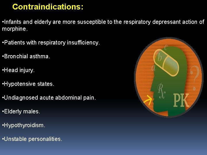 Contraindications: • Infants and elderly are more susceptible to the respiratory depressant action of