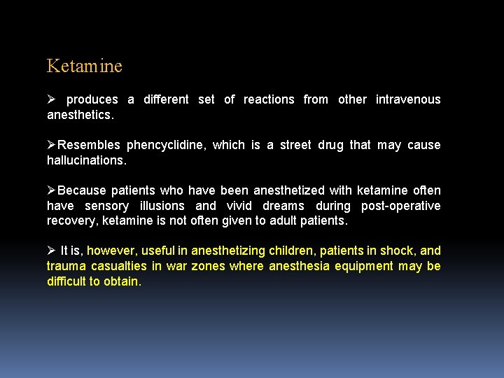 Ketamine Ø produces a different set of reactions from other intravenous anesthetics. ØResembles phencyclidine,