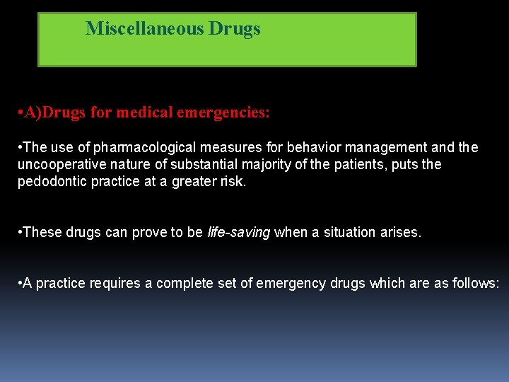 Miscellaneous Drugs • A)Drugs for medical emergencies: • The use of pharmacological measures for