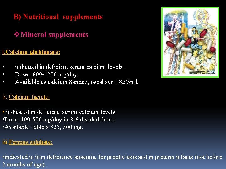 B) Nutritional supplements v. Mineral supplements i. Calcium glubionate: • • • indicated in