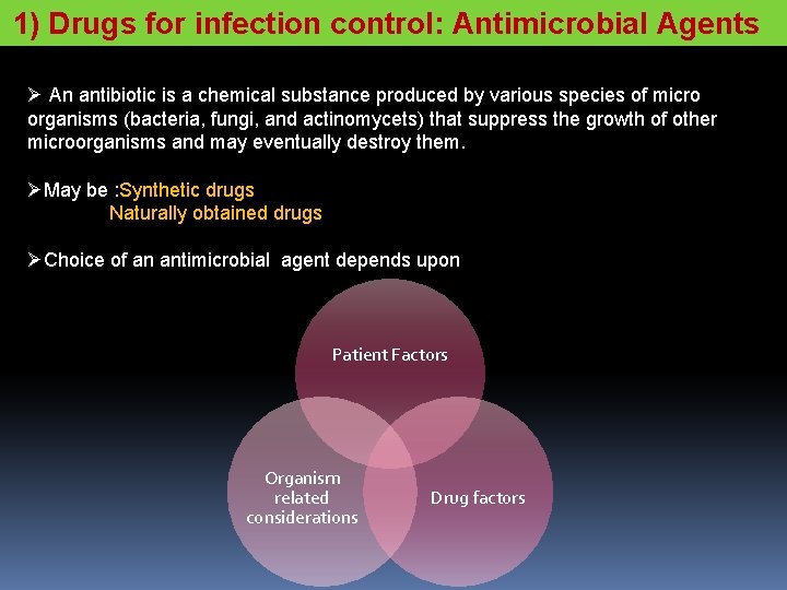 1) Drugs for infection control: Antimicrobial Agents Ø An antibiotic is a chemical substance