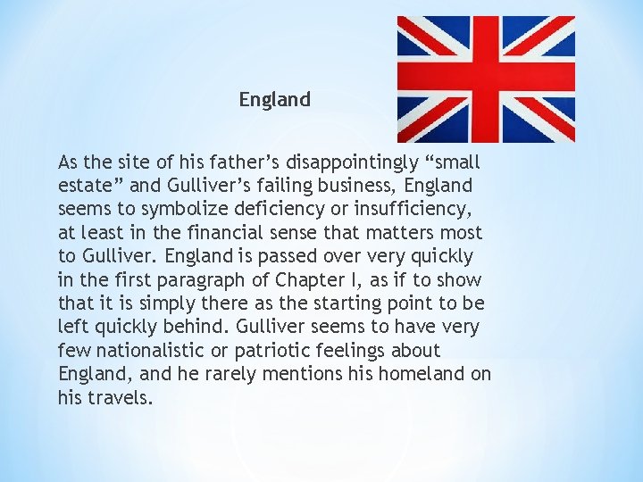 England As the site of his father’s disappointingly “small estate” and Gulliver’s failing business,