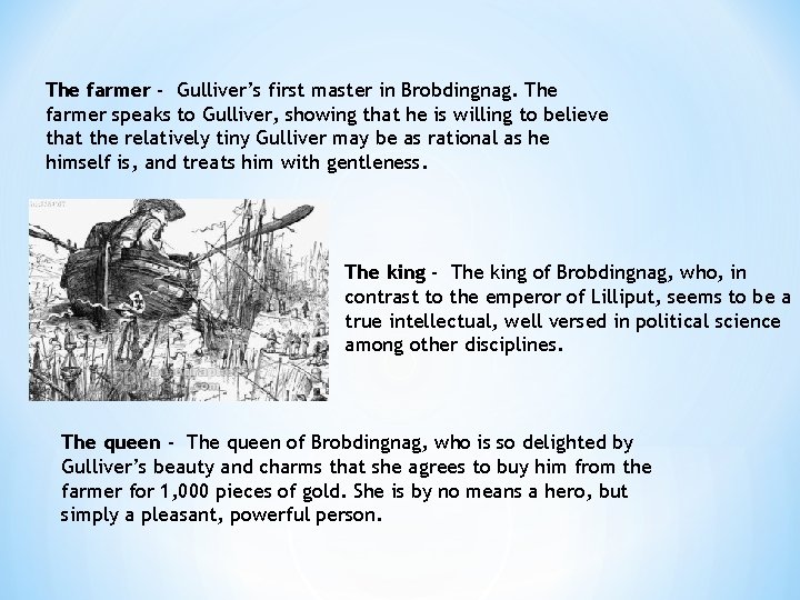 The farmer - Gulliver’s first master in Brobdingnag. The farmer speaks to Gulliver, showing
