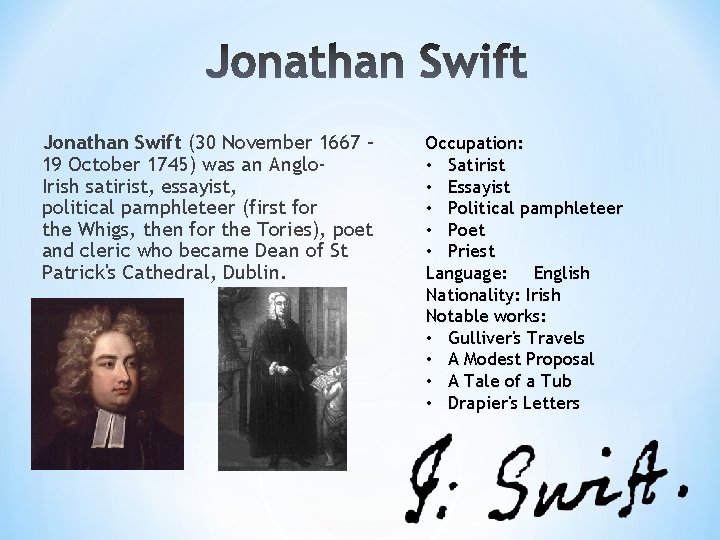 Jonathan Swift (30 November 1667 – 19 October 1745) was an Anglo. Irish satirist,