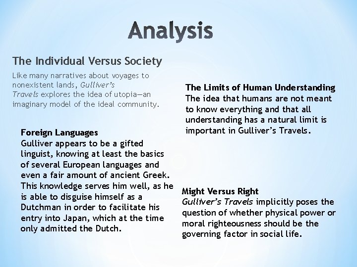 The Individual Versus Society Like many narratives about voyages to nonexistent lands, Gulliver’s Travels