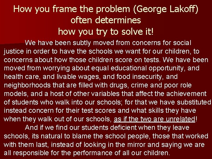 How you frame the problem (George Lakoff) often determines how you try to solve