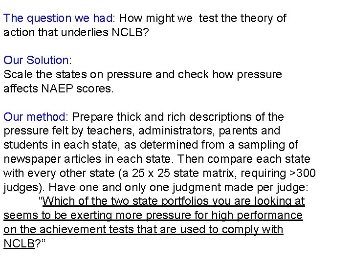 The question we had: How might we test theory of action that underlies NCLB?