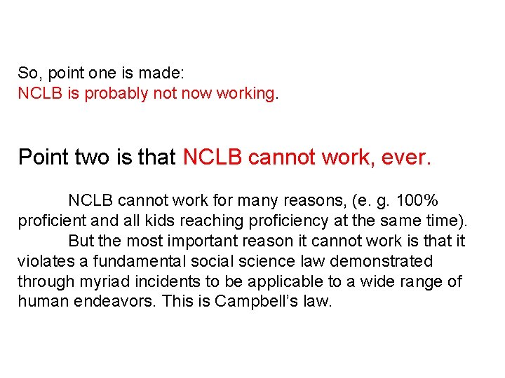 So, point one is made: NCLB is probably not now working. Point two is