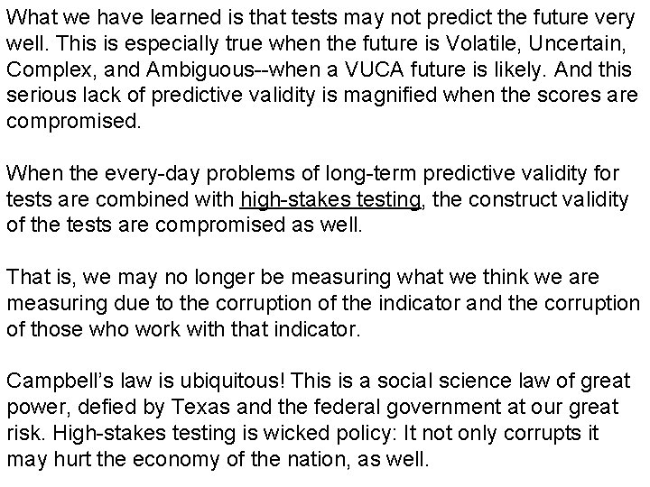 What we have learned is that tests may not predict the future very well.
