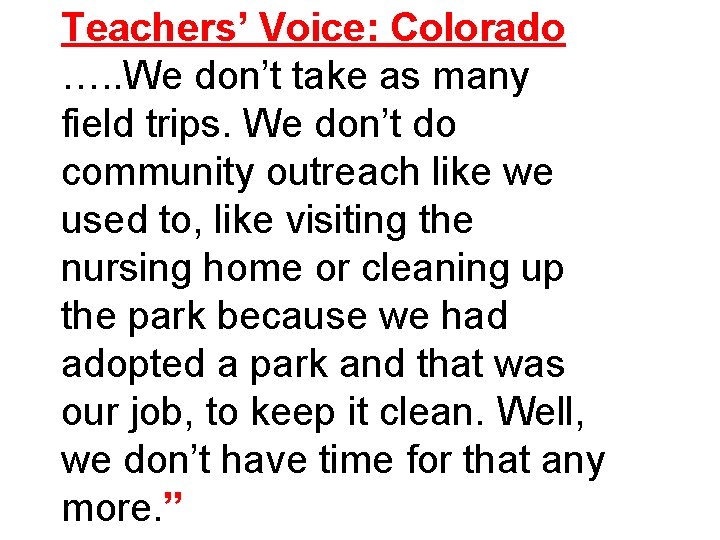 Teachers’ Voice: Colorado …. . We don’t take as many field trips. We don’t