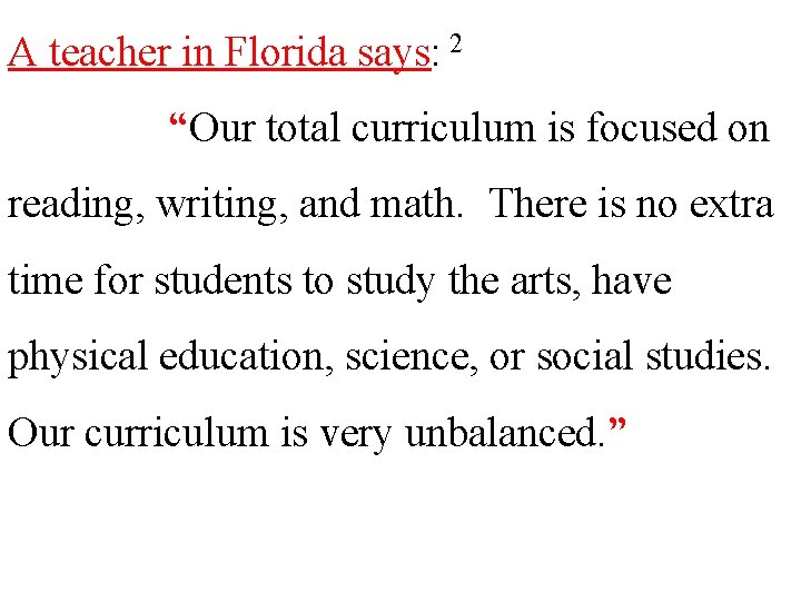 A teacher in Florida says: 2 “Our total curriculum is focused on reading, writing,