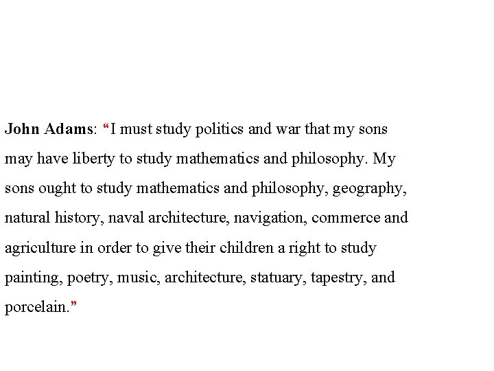 John Adams: “I must study politics and war that my sons may have liberty