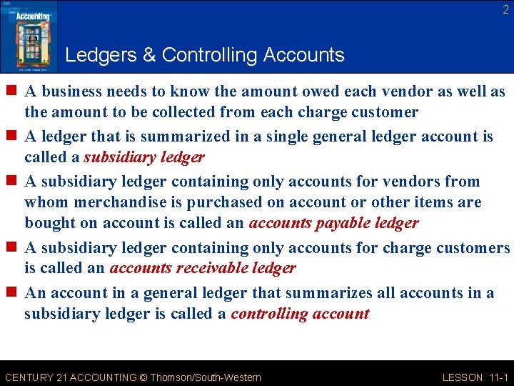 2 Ledgers & Controlling Accounts n A business needs to know the amount owed