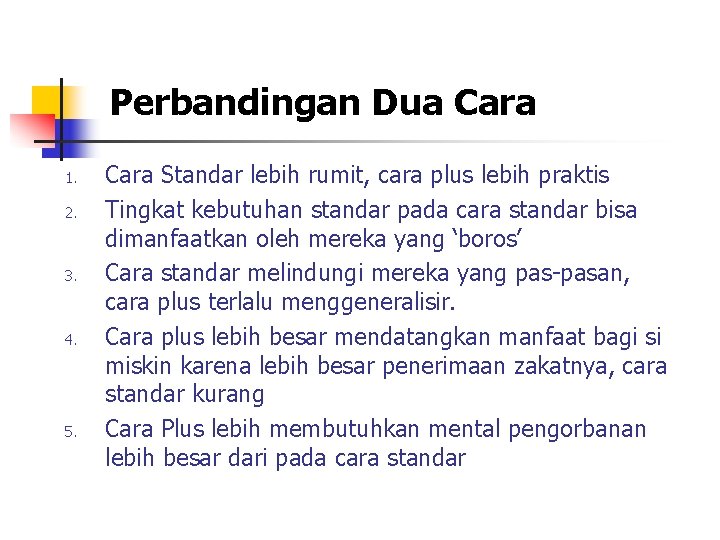 Perbandingan Dua Cara 1. 2. 3. 4. 5. Cara Standar lebih rumit, cara plus