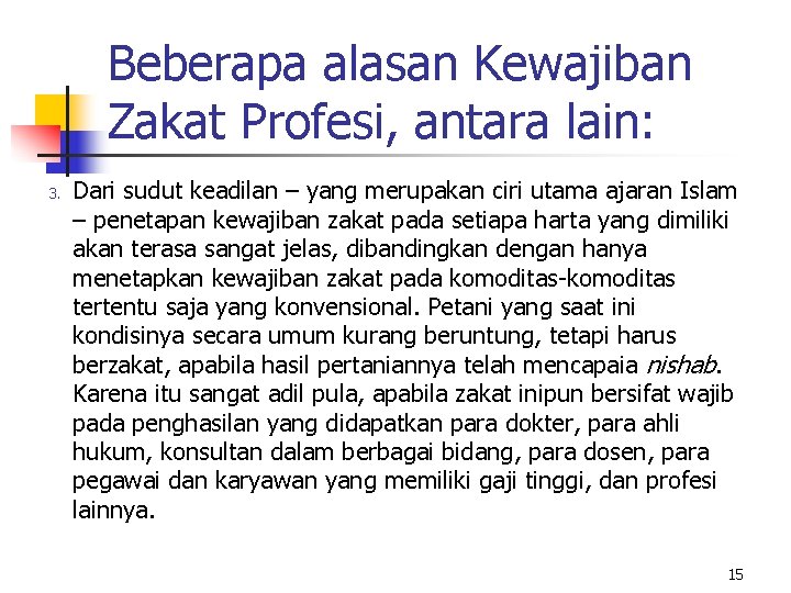 Beberapa alasan Kewajiban Zakat Profesi, antara lain: 3. Dari sudut keadilan – yang merupakan