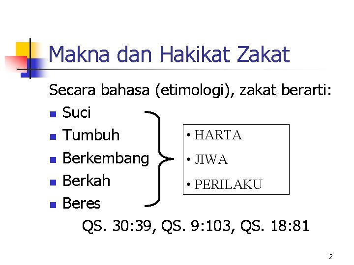 Makna dan Hakikat Zakat Secara bahasa (etimologi), zakat berarti: n Suci • HARTA n