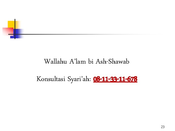 Wallahu A’lam bi Ash-Shawab Konsultasi Syari’ah: 08 -11 -33 -11 -678 23 