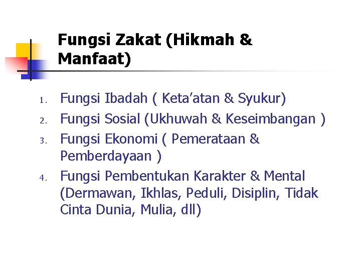 Fungsi Zakat (Hikmah & Manfaat) 1. 2. 3. 4. Fungsi Ibadah ( Keta’atan &