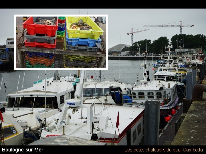 Boulogne-sur-Mer Les petits chalutiers du quai Gambetta 