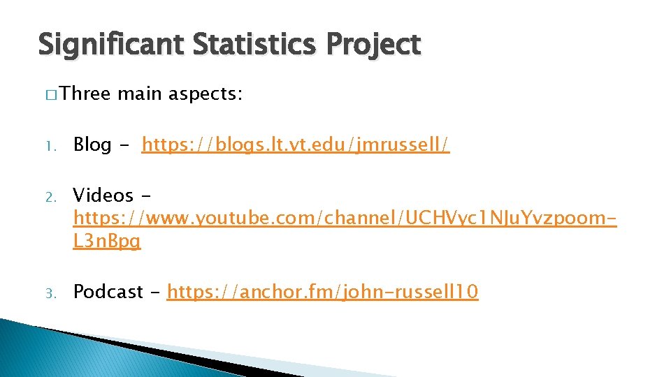 Significant Statistics Project � Three main aspects: 1. Blog - https: //blogs. lt. vt.