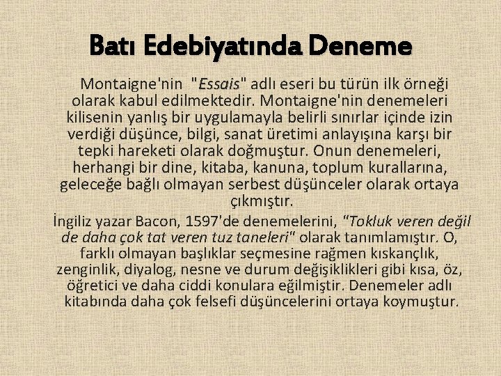 Batı Edebiyatında Deneme Montaigne'nin "Essais" adlı eseri bu türün ilk örneği Essais olarak kabul