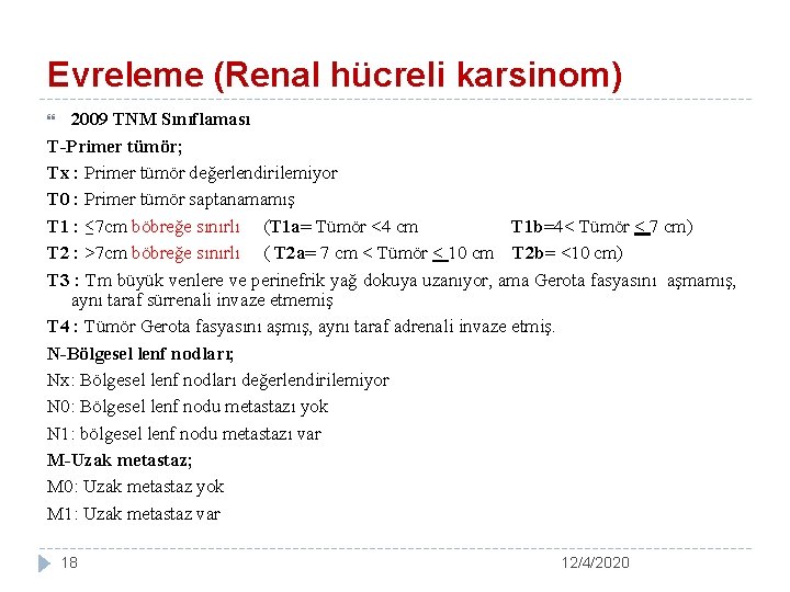 Evreleme (Renal hücreli karsinom) 2009 TNM Sınıflaması T-Primer tümör; Tx : Primer tümör değerlendirilemiyor