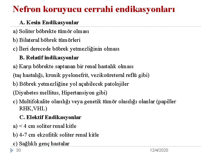 Nefron koruyucu cerrahi endikasyonları A. Kesin Endikasyonlar a) Soliter böbrekte tümör olması b) Bilateral