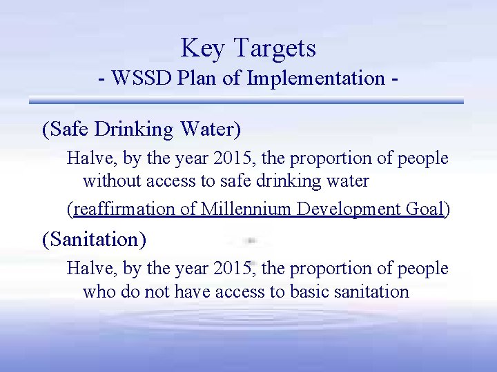 Key Targets - WSSD Plan of Implementation (Safe Drinking Water) Halve, by the year
