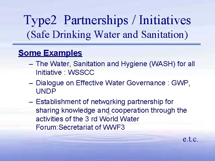 Type 2 Partnerships / Initiatives (Safe Drinking Water and Sanitation) Some Examples – The