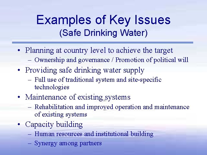 Examples of Key Issues (Safe Drinking Water) • Planning at country level to achieve