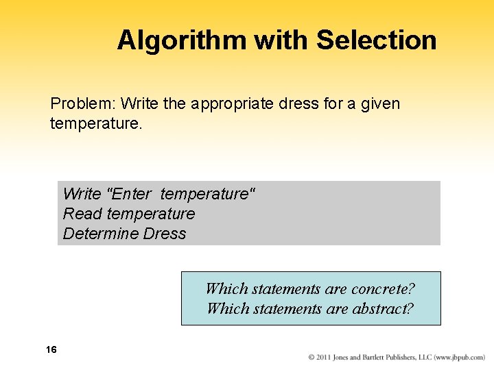 Algorithm with Selection Problem: Write the appropriate dress for a given temperature. Write "Enter