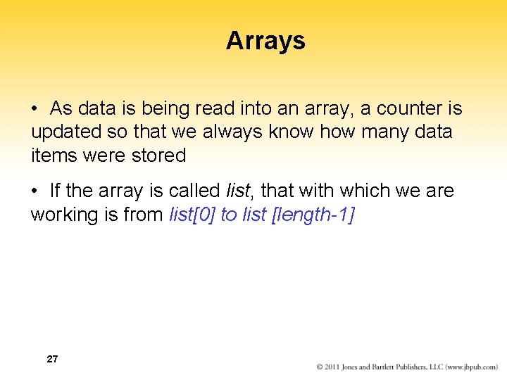 Arrays • As data is being read into an array, a counter is updated Arrays • As data is being read into an array, a counter is updated
