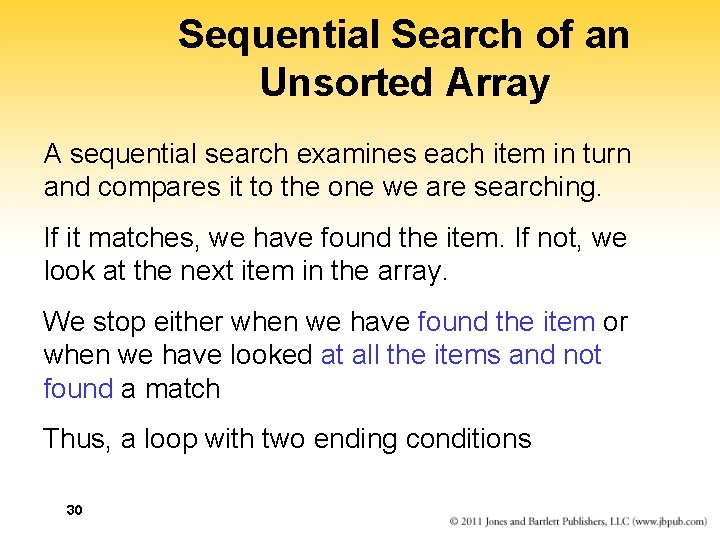 Sequential Search of an Unsorted Array A sequential search examines each item in turn Sequential Search of an Unsorted Array A sequential search examines each item in turn