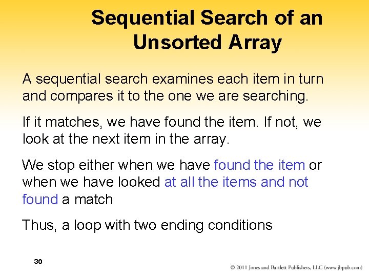 Sequential Search of an Unsorted Array A sequential search examines each item in turn