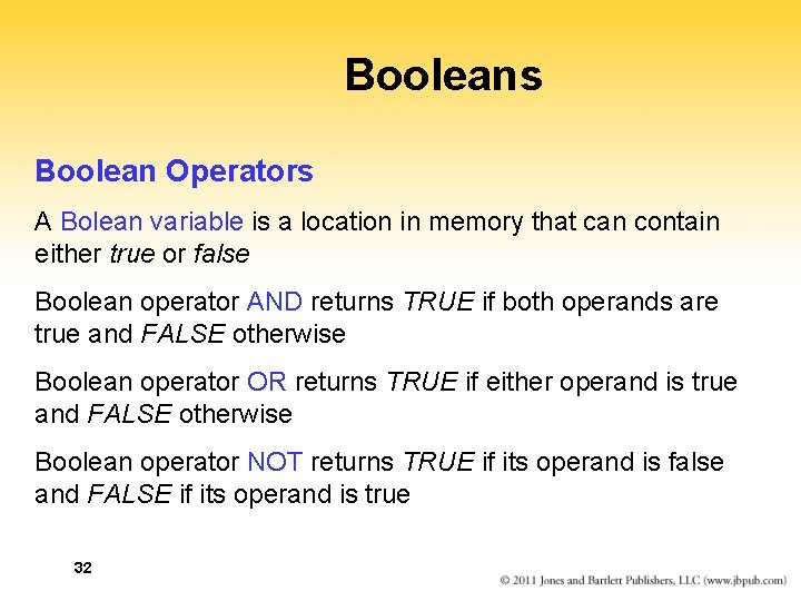 Booleans Boolean Operators A Bolean variable is a location in memory that can contain