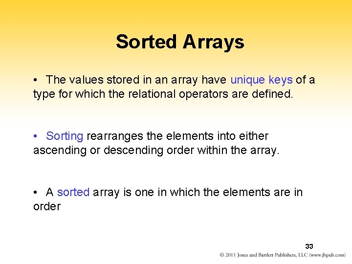 Sorted Arrays • The values stored in an array have unique keys of a Sorted Arrays • The values stored in an array have unique keys of a