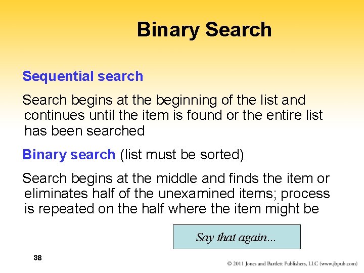 Binary Search Sequential search Search begins at the beginning of the list and continues