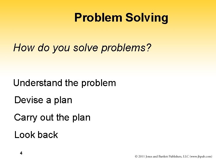 Problem Solving How do you solve problems? Understand the problem Devise a plan Carry