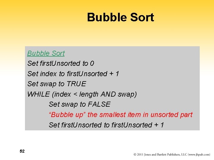 Bubble Sort Set first. Unsorted to 0 Set index to first. Unsorted + 1