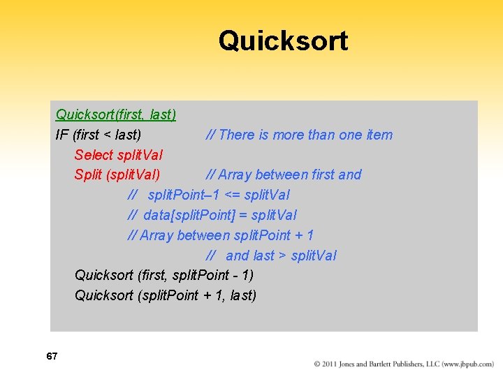 Quicksort(first, last) IF (first < last) // There is more than one item Select Quicksort(first, last) IF (first < last) // There is more than one item Select