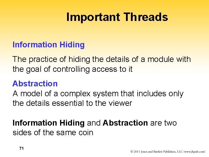 Important Threads Information Hiding The practice of hiding the details of a module with Important Threads Information Hiding The practice of hiding the details of a module with