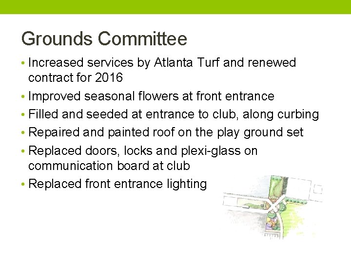 Grounds Committee • Increased services by Atlanta Turf and renewed contract for 2016 •