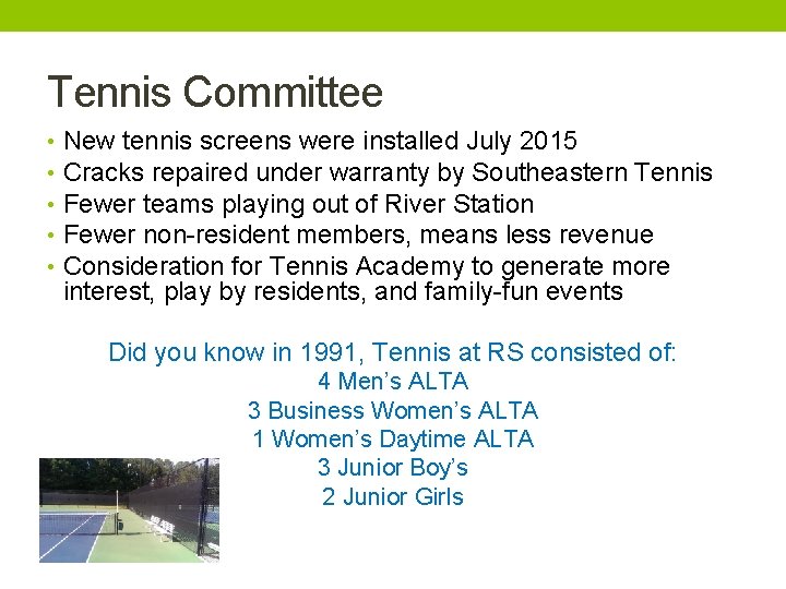 Tennis Committee • • • New tennis screens were installed July 2015 Cracks repaired