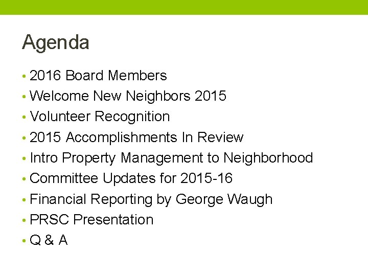 Agenda • 2016 Board Members • Welcome New Neighbors 2015 • Volunteer Recognition •