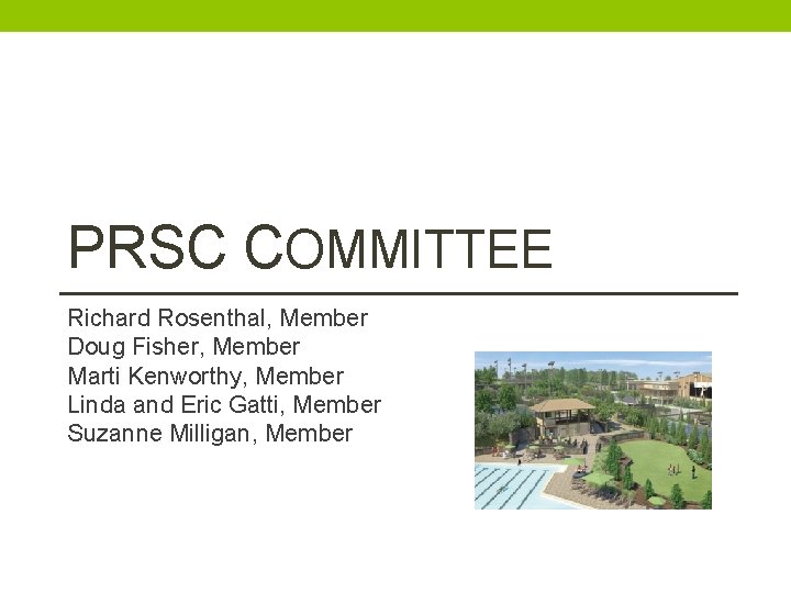 PRSC COMMITTEE Richard Rosenthal, Member Doug Fisher, Member Marti Kenworthy, Member Linda and Eric