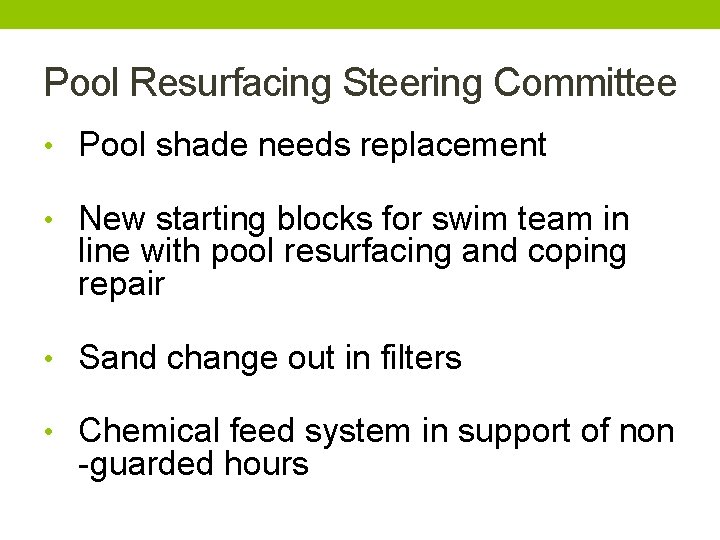 Pool Resurfacing Steering Committee • Pool shade needs replacement • New starting blocks for