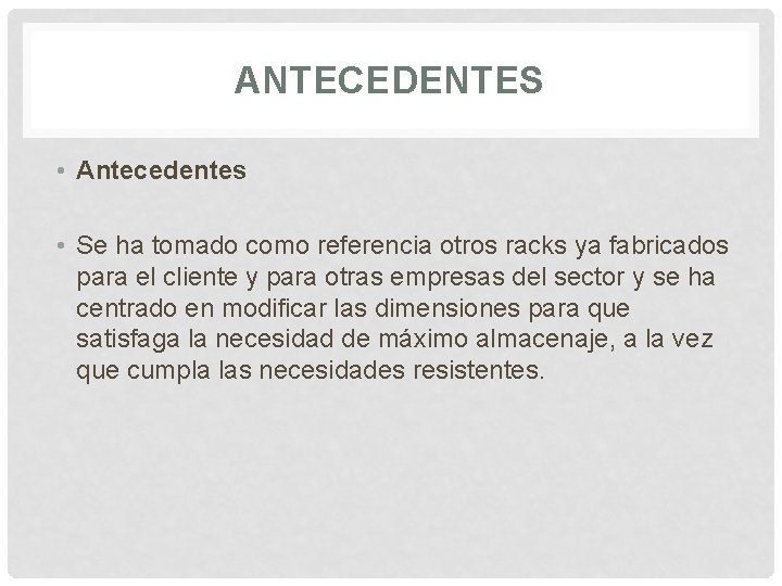 ANTECEDENTES • Antecedentes • Se ha tomado como referencia otros racks ya fabricados para