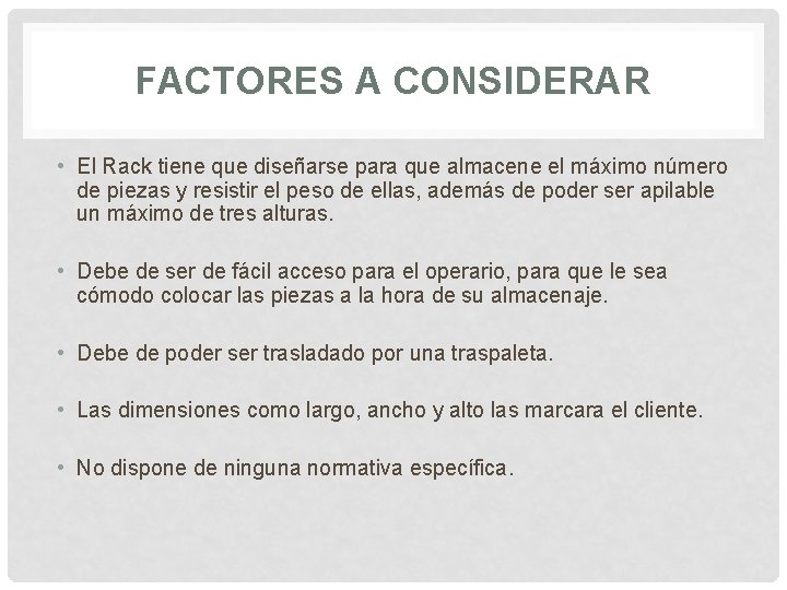 FACTORES A CONSIDERAR • El Rack tiene que diseñarse para que almacene el máximo