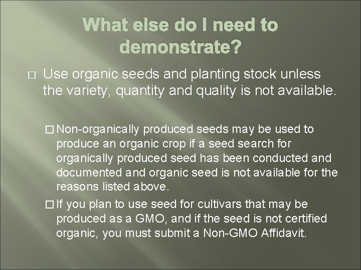 What else do I need to demonstrate? � Use organic seeds and planting stock